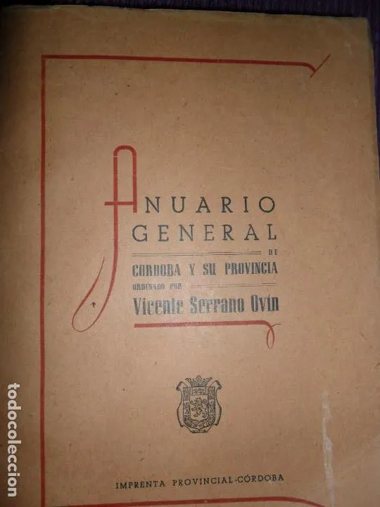 Anuario general de Córdoba y su provincia, ordenado por Vicente Serrano Ovín, 1948 Anuario general de Córdoba y su provincia, ordenado por Vicente Serrano Ovín, 1948