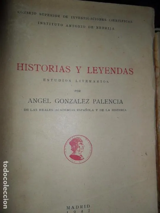 Historias y leyendas, Estudios literarios por Ángel González Palencia, Madrid 1942 Historias y leyendas, Estudios literarios por Ángel González Palencia, Madrid 1942