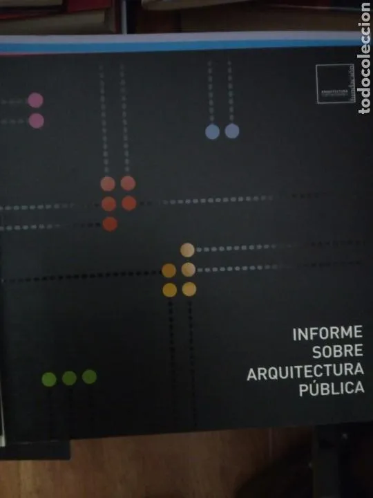 Informe sobre arquitectura pública, ed. Arquitectura contemporánea, 2007 Informe sobre arquitectura pública, ed. Arquitectura contemporánea, 2007