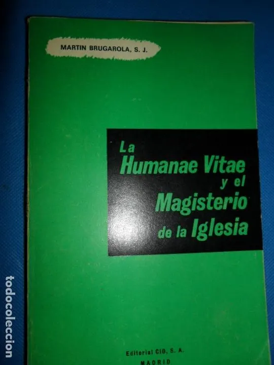 La humanae vitae y el magisterio de la iglesia, Martin Brugarola, ed. CIO La humanae vitae y el magisterio de la iglesia, Martin Brugarola, ed. CIO