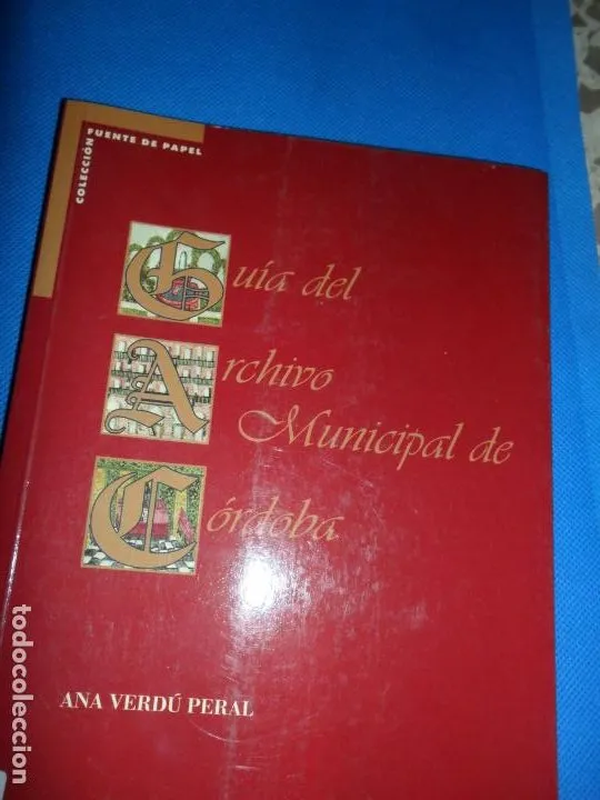 Guía del archivo municipal de Córdoba, Ana Verdú Peral, ed. La Posada Guía del archivo municipal de Córdoba, Ana Verdú Peral, ed. La Posada