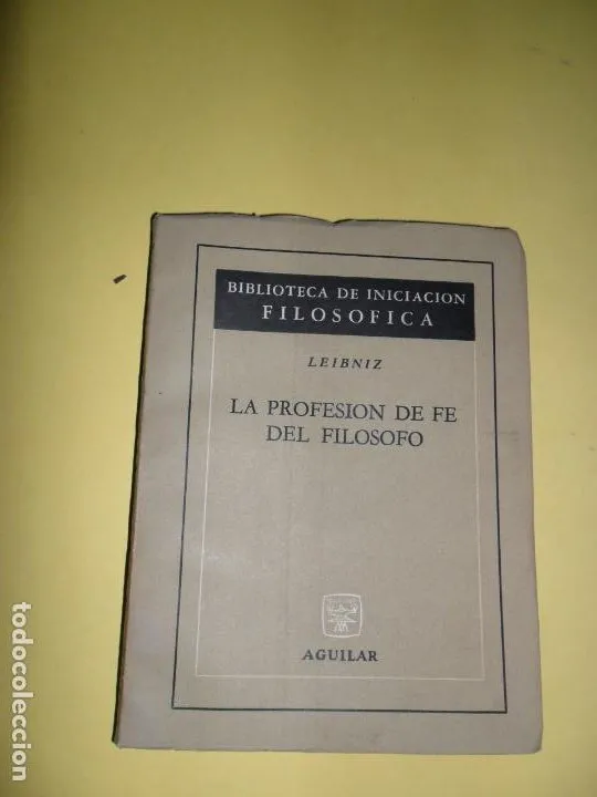La profesión de fe del filósofo, Leibniz, ed. Aguilar La profesión de fe del filósofo, Leibniz, ed. Aguilar