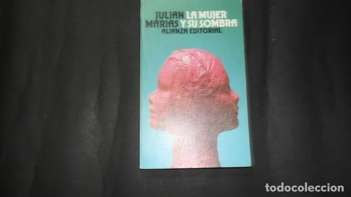 La mujer y su sombra, Julián Marías, Ed. Alianza editorial La mujer y su sombra, Julián Marías, Ed. Alianza editorial