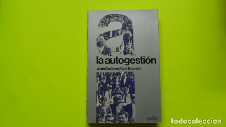 La autogestión, Alain Guillerm, Yvon Bourdet, Ed. Galba La autogestión, Alain Guillerm, Yvon Bourdet, Ed. Galba