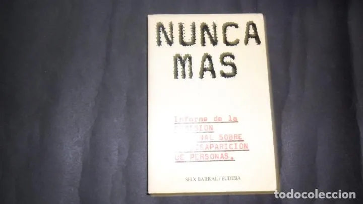 Nunca más, Informe de la comisión nacional sobre la desaparición de personas, Ed. Seix Barral Nunca más, Informe de la comisión nacional sobre la desaparición de personas, Ed. Seix Barral