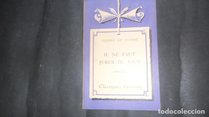 Il ne faut jurer de rien, Alfred de Musset, ed. Larousse Il ne faut jurer de rien, Alfred de Musset, ed. Larousse