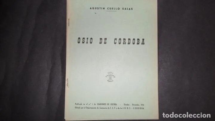 Osio de Córdoba, Agustín Cuello Salas, Cuadernos de Cultura, ed. F.E.T. y J.O.N.S, Córdoba, 1956 Osio de Córdoba, Agustín Cuello Salas, Cuadernos de Cultura, ed. F.E.T. y J.O.N.S, Córdoba, 1956