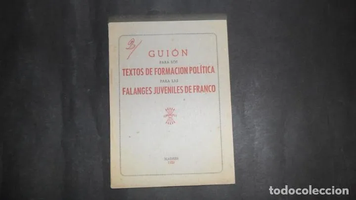Guión para los textos de formación política para las falanges juveniles de Franco, Madrid, 1950 Guión para los textos de formación política para las falanges juveniles de Franco, Madrid, 1950