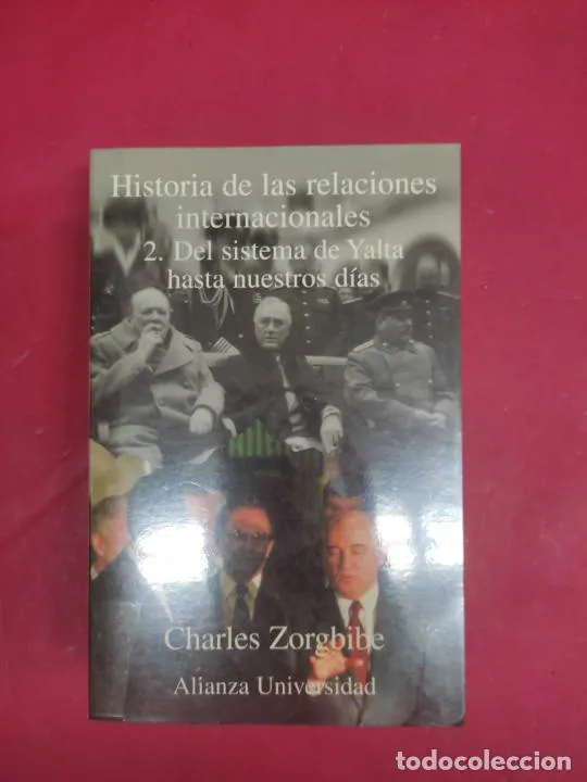Historias de las relaciones internacionales, 2. Del sistema de Yalta hasta nuestros días Historias de las relaciones internacionales, 2. Del sistema de Yalta hasta nuestros días