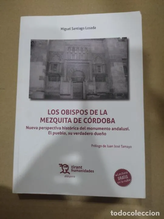 Los obispos de la mezquita de Córdoba, Miguel Santiago Losada, ed. Tirant Los obispos de la mezquita de Córdoba, Miguel Santiago Losada, ed. Tirant