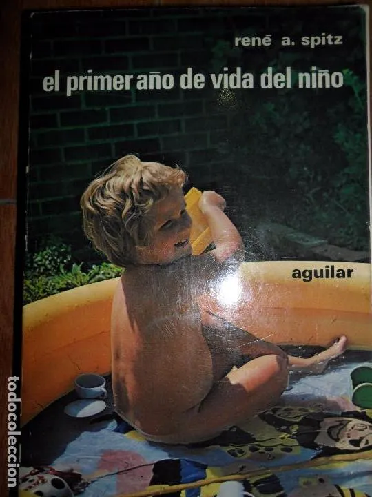 El primer año de vida del niño, René A. Spitz, ed. Aguilar El primer año de vida del niño, René A. Spitz, ed. Aguilar