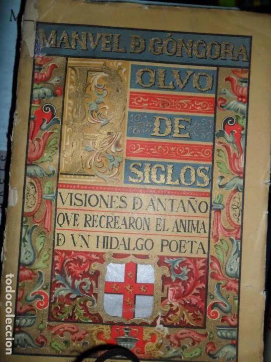 Polvo de siglos, Visiones de Antaño que recrearon el anima de un hidalgo poeta, M. de Góngora, 1912 Polvo de siglos, Visiones de Antaño que recrearon el anima de un hidalgo poeta, M. de Góngora, 1912