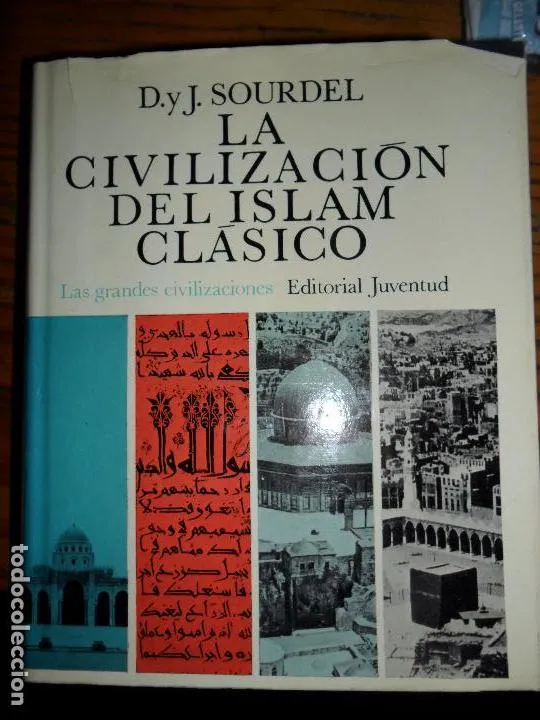 la civilización del Islam clásico, D. y J. Sourdel, ed. Juventud la civilización del Islam clásico, D. y J. Sourdel, ed. Juventud