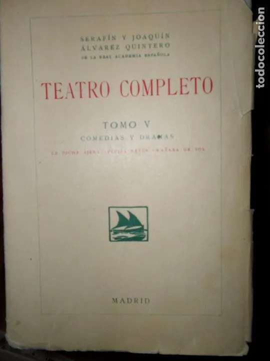 teatro completo, Tomo V, Comedias y dramas, Serafín y Joaquín Álvarez Quintero, 1923 teatro completo, Tomo V, Comedias y dramas, Serafín y Joaquín Álvarez Quintero, 1923