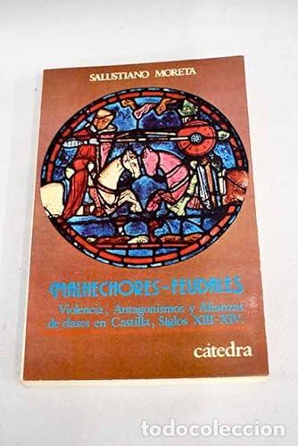 Malhechores-feudales, Salustiano Moreta Velayos, Ediciones Cátedra Malhechores-feudales, Salustiano Moreta Velayos, Ediciones Cátedra